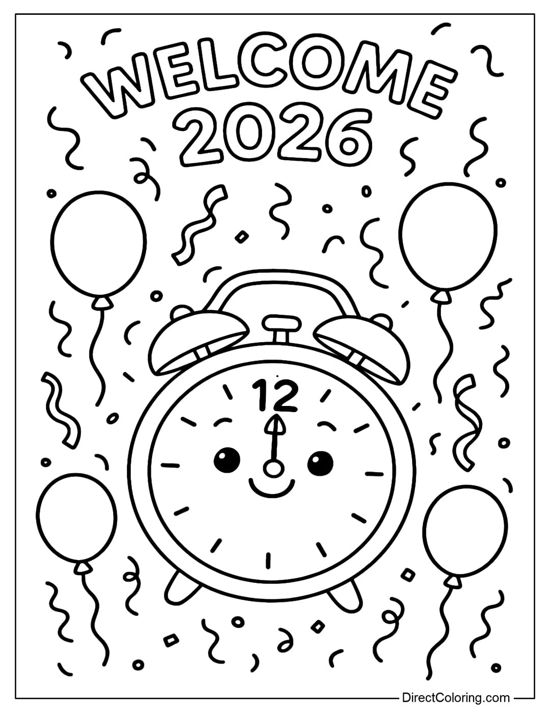 A coloring page of a cute New Year's Eve clock, surrounded by balloons, ribbons and confetti flying gently. On top is the words Welcome 2026.