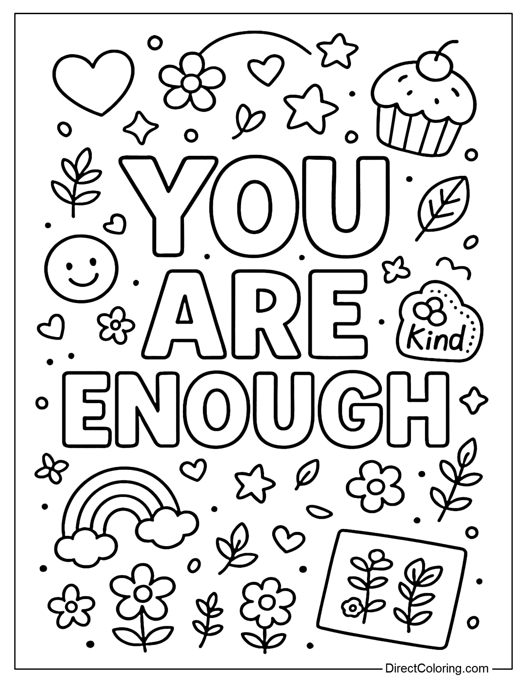 The You Are Enough quote coloring page is decorated with cute motifs such as hearts, flowers, stars, smiley faces, mini rainbows, cupcakes, leaves, and mini stickers.