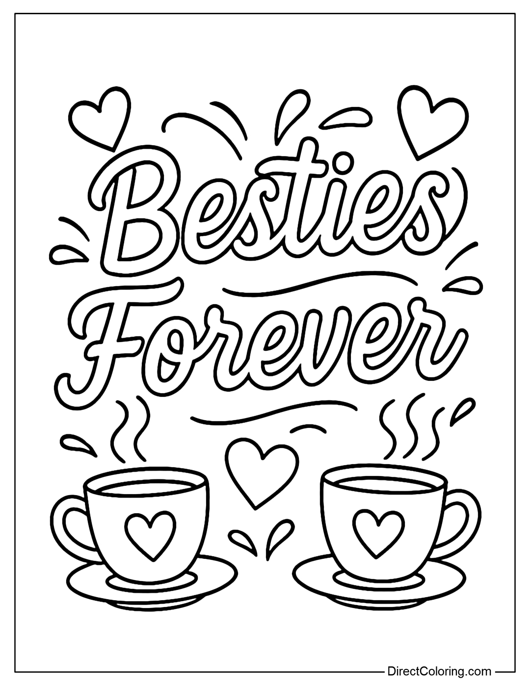 Coloring page of handwritten art: Besties Forever - with two cups of tea, two hearts and flowing strokes around the words, neat layout easy to color.